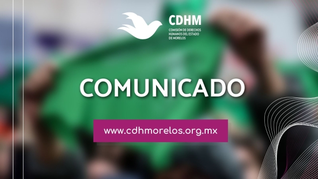 Exhorta CDHM al Congreso para que se garantice el derecho a la interrupción legal del embarazo en Morelos