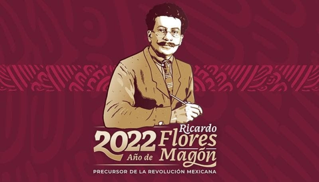 2022 estará dedicado a Ricardo Flores Magón.