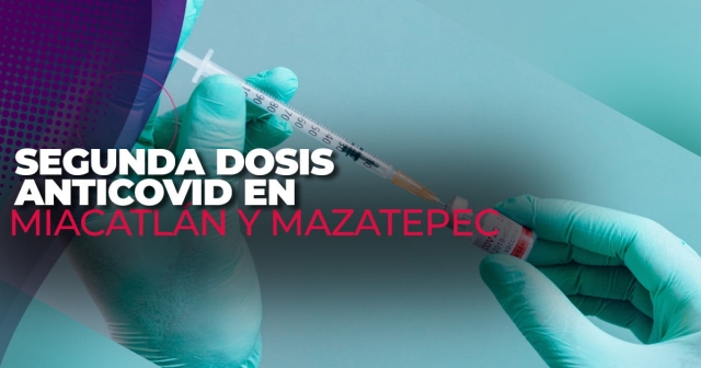 Los municipios de Miacatlán y Mazatepec serán objeto de la jornada de vacunación en segunda dosis, para personas de 30 a 49 años de edad. 