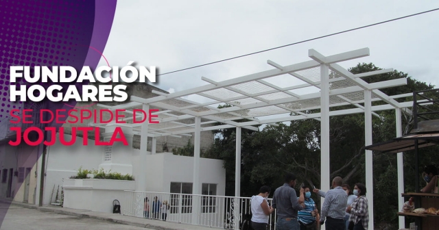 Con la rehabilitación de “Los Lavaderos”, la Fundación Hogares se despide de Jojutla, municipio al que apoyó con 200 millones de pesos para la reconstrucción.