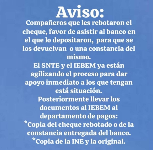 El pensionado se quejó de que el sindicato difunde los requisitos que se necesitan para reponer el cheque y resulta que no están completos, pues pagaduría pide dos copias del INE al 200%.